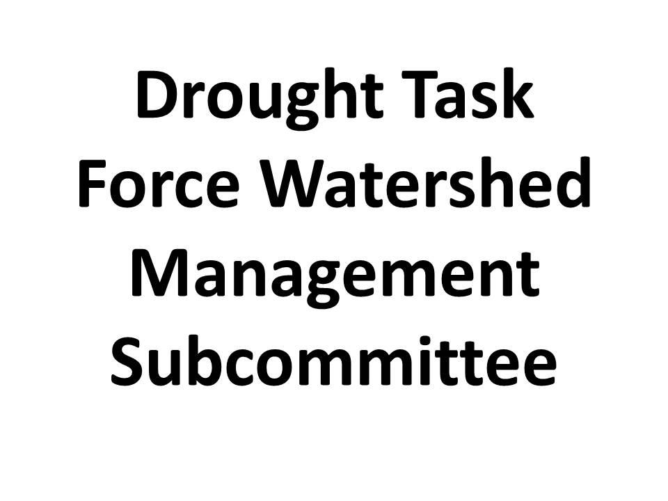 Drought Task Force Watershed Management Subcommittee 